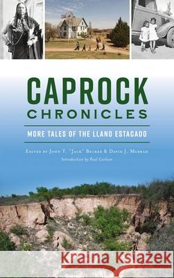 Caprock Chronicles: More Tales of the Llano Estacado Becker                                   David J. Murrah Paul Carlson 9781540250179 History PR - książka