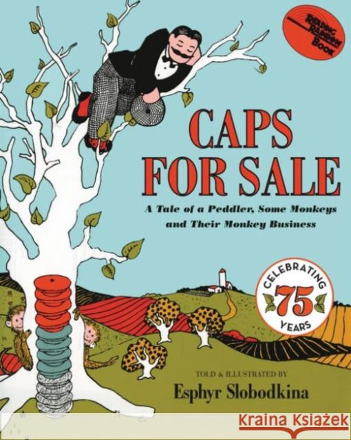 Caps for Sale: A Tale of a Peddler, Some Monkeys and Their Monkey Business Esphyr Slobodkina 9780064431439 HarperCollins Publishers Inc - książka