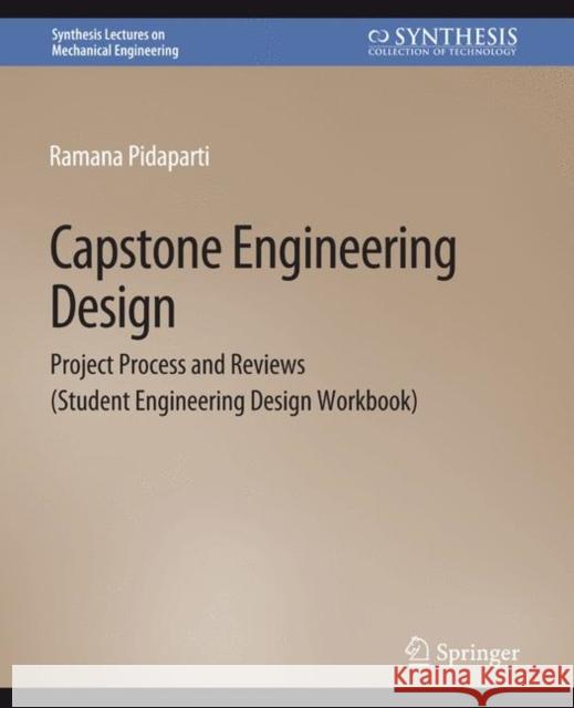 Capstone Engineering Design: Project Process and Reviews (Student Engineering Design Workbook) Ramana Pidaparti   9783031796920 Springer International Publishing AG - książka