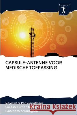 Capsule-Antenne Voor Medische Toepassing Rajeswari Packianatham, Suresh Kumar Natarajan, Gobinath Arumugam 9786200940582 Sciencia Scripts - książka