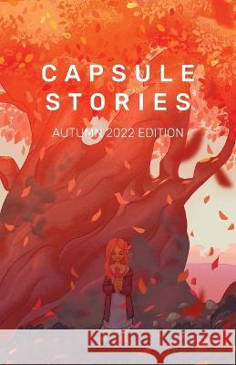 Capsule Stories Autumn 2022 Edition: Falling Leaves Carolina Vonkampen Capsule Stories  9781953958167 Capsule Stories - książka