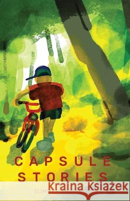 Capsule Stories Summer 2020 Edition: Going Forward Natasha Lioe Carolina Vonkampen 9781734324662 Capsule Stories - książka