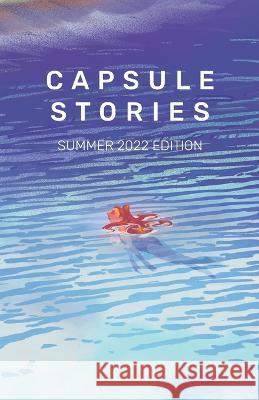 Capsule Stories Summer 2022 Edition: Swimming Carolina Vonkampen Capsule Stories  9781953958143 Capsule Stories - książka
