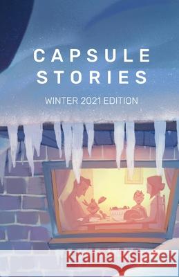 Capsule Stories Winter 2021 Edition: Sugar and Spice Carolina Vonkampen Natasha Lieo Capsule Stories 9781953958105 Capsule Stories - książka