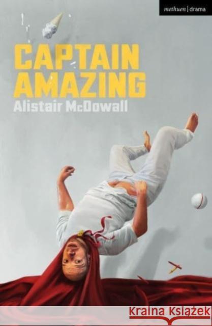 Captain Amazing Alistair McDowall 9781350513327 Bloomsbury Academic (JL) - książka