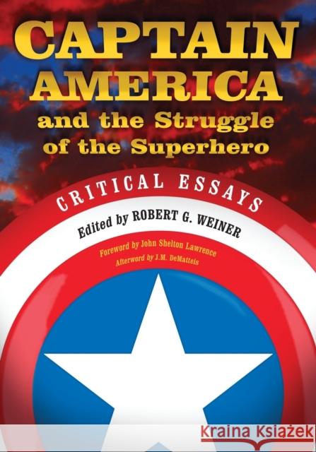 Captain America and the Struggle of the Superhero: Critical Essays Weiner, Robert G. 9780786437030 McFarland & Company - książka