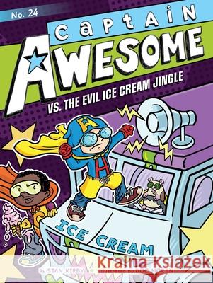 Captain Awesome vs. the Evil Ice Cream Jingle Kirby, Stan 9781665916950 Little Simon - książka
