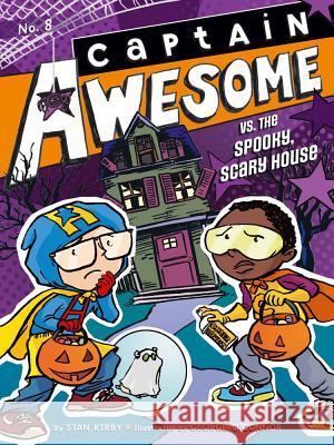 Captain Awesome vs. the Spooky, Scary House: Volume 8 Kirby, Stan 9781442472549 Little Simon - książka