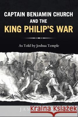 Captain Benjamin Church and the King Philip's War James Dunn Joshua Temple 9781953537911 Bookwhip Company - książka