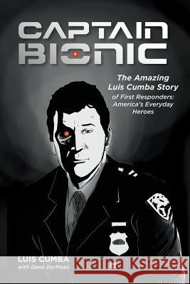 Captain Bionic: The Amazing Luis Cumba Story of First Responders: America's Everyday Heroes Cumba Luis Dorfman Dana  9780960088119 MindStir Media - książka