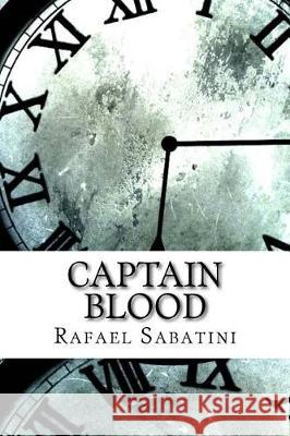 Captain Blood Rafael Sabatini 9781974562909 Createspace Independent Publishing Platform - książka