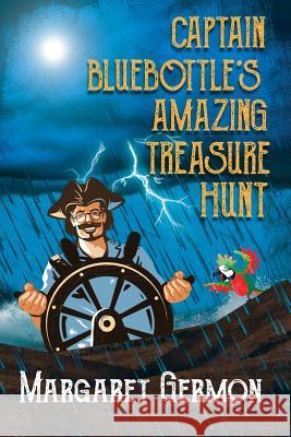 Captain Bluebottle's Amazing Treasure Hunt Margaret Germon 9781726748186 Independently Published - książka
