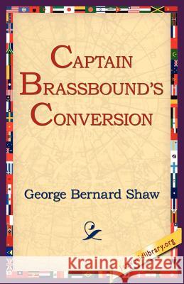 Captain Brassbound's Conversion George Bernard Shaw 9781595402417 1st World Library - książka