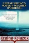 Captain Bucko's Water & Weather Handbook Roger Paul Huff 9780595396870 iUniverse