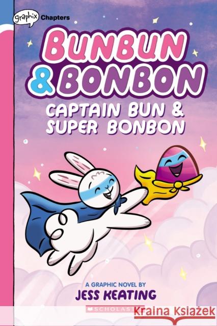 Captain Bun & Super Bonbon: A Graphix Chapters Book (Bunbun & Bonbon #3): Volume 3 Keating, Jess 9781338745924 Graphix - książka