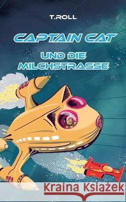 Captain Cat: Die Milchstra?e T. Roll 9783695116355 Bod - Books on Demand - książka