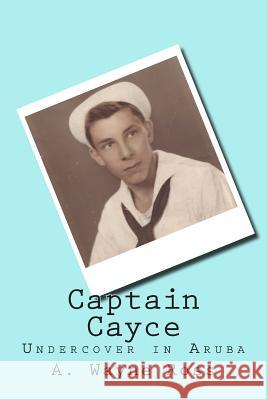 Captain Cayce: Undercover In Aruba Ross, A. Wayne 9781500626013 Createspace - książka