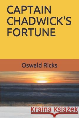 Captain Chadwick's Fortune Oswald Ricks 9781091634244 Independently Published - książka