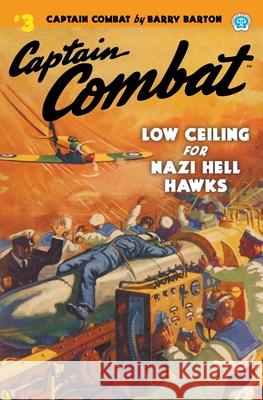 Captain Combat #3: Low Ceiling For Nazi Hell Hawks Barry Barton, Robert Sidney Bowen, Frederick Blakeslee 9781618276032 Steeger Books - książka