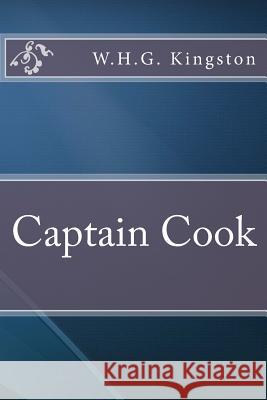 Captain Cook W. H. G. Kingston 9781533456069 Createspace Independent Publishing Platform - książka