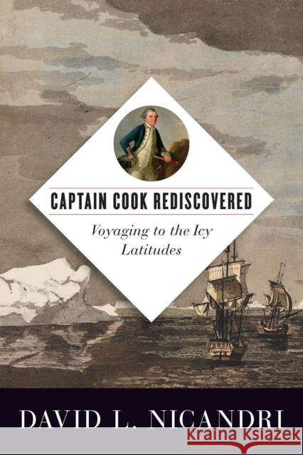 Captain Cook Rediscovered: Voyaging to the Icy Latitudes David L. Nicandri 9780774862226 University of British Columbia Press - książka