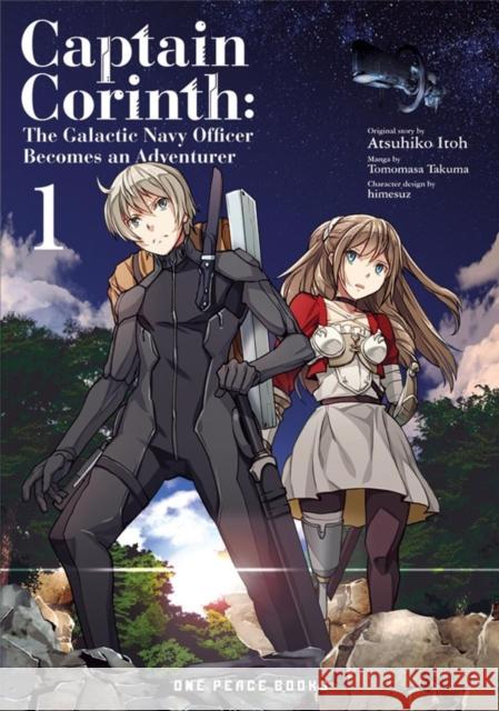 Captain Corinth Volume 1: The Galactic Navy Officer Becomes an Adventurer Tomomasa Takuma Atsuhiko Itoh Laura Egan 9781642732016 Social Club Books - książka