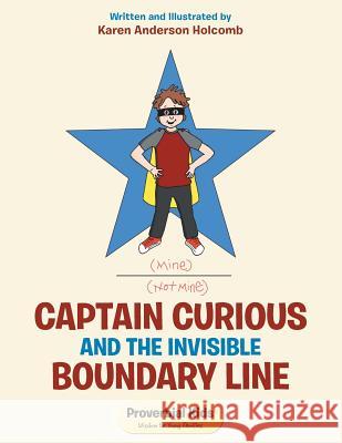 Captain Curious and the Invisible Boundary Line: Proverbial Kids(c) Karen Anderson Holcomb 9781512798968 WestBow Press - książka
