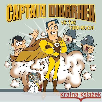 Captain Diarrhea vs. The Turd Reich Vinnie Corbo Gary Dillon  9798988610717 Volossal Publishing - książka