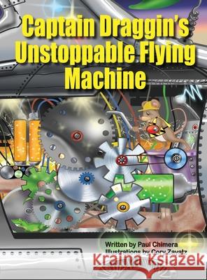 Captain Draggin's Unstoppable Flying Machine Paul Chimera Cory Zayatz 9781734013948 Rock / Paper / Safety Scissors - książka