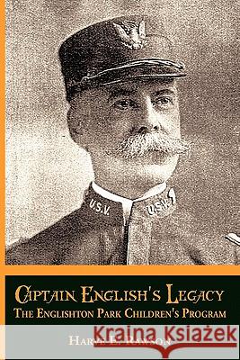 Captain English's Legacy: The Englishton Park Children's Program Rawson, Harve E. 9781452080734 Authorhouse - książka