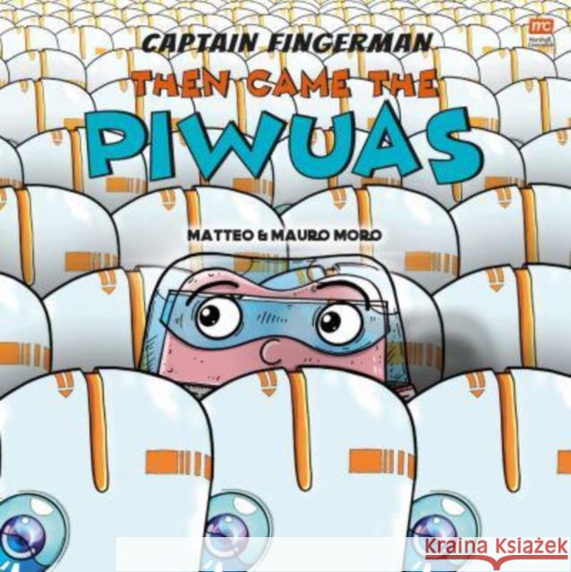 Captain Fingerman: Then Came the Piwuas Matteo Moro 9789815009866 Marshall Cavendish International (Asia) Pte L - książka