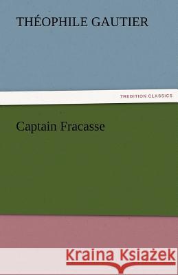 Captain Fracasse Theophile Gautier 9783842424081 Tredition Classics - książka