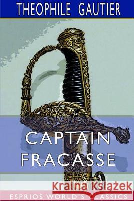 Captain Fracasse (Esprios Classics) Theophile Gautier 9780368569845 Blurb - książka