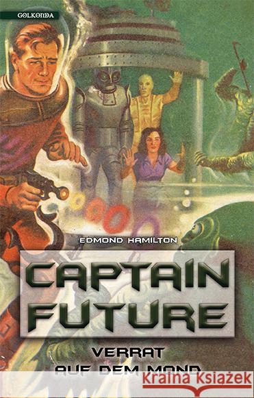 Captain Future 10: Verrat auf dem Mond Hamilton, Edmond 9783965090477 Golkonda Verlag - książka