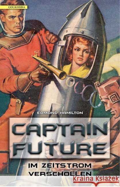 Captain Future - Im Zeitstrom verschollen Hamilton, Edmond 9783946503385 Golkonda Verlag - książka