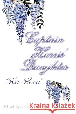 Captain Harris' Daughter: ''Fair Flower'' Kweekeh, Florida Ann 9781469160108 Xlibris Corporation - książka