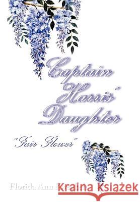 Captain Harris' Daughter: ''Fair Flower'' Kweekeh, Florida Ann 9781469160115 Xlibris Corporation - książka