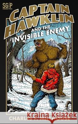 Captain Hawklin and the Invisible Enemy Charles F Millhouse, Clayton Murwin 9798577680145 Independently Published - książka