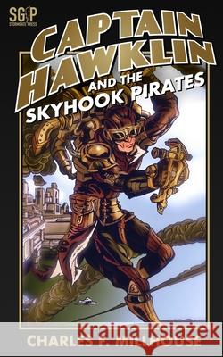 Captain Hawklin and the Skyhook Pirates Charles F Millhouse 9781484834305 Createspace Independent Publishing Platform - książka