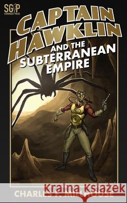 Captain Hawklin and the Subterranean Empire Charles F Millhouse 9781511539432 Createspace Independent Publishing Platform - książka