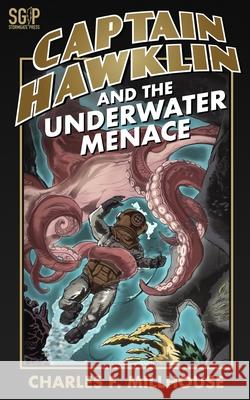 Captain Hawklin and the Underwater Menace Charles F Millhouse 9781502367983 Createspace Independent Publishing Platform - książka