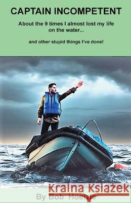 Captain Incompetent Bob Hoelzle   9798223870395 Bob Hoelzle - książka