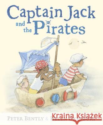 Captain Jack and the Pirates Peter Bently Helen Oxenbury Helen Oxenbury 9780525429500 Dial Books - książka