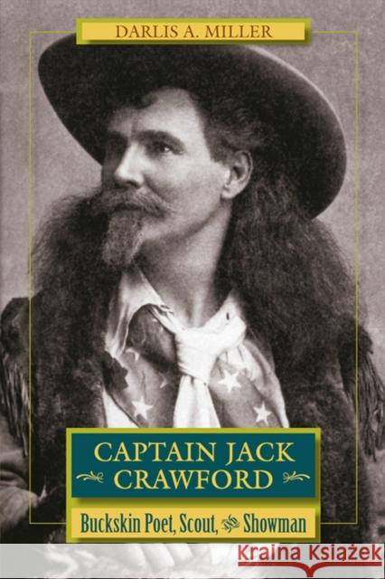 Captain Jack Crawford: Buckskin Poet, Scout, and Showman Miller, Darlis A. 9780826351746 University of New Mexico Press - książka