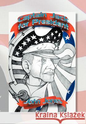 Captain Jack for President John Jones 9781479736065 Xlibris Corporation - książka