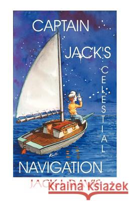 Captain Jack's Celestial Navigation Jack I. Davis 9781892216182 Bristol Fashion Publications - książka