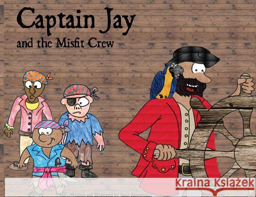 Captain Jay and the Misfit Crew Jason Antonucci   9780692113028 Jason Antonucci - książka