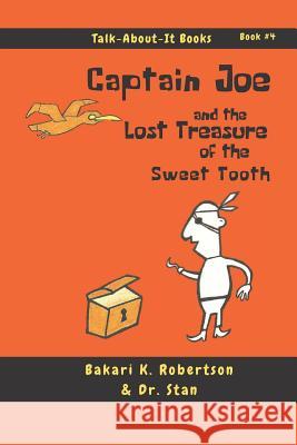 Captain Joe and the Lost Treasure of the Sweet Tooth Stanley G. Robertson Stanley G. Robertson Bakari Robertson 9781797838762 Independently Published - książka
