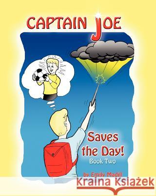 Captain Joe Saves the Day Emily Madill 9780981257914 Em & Joe Books Co. - książka