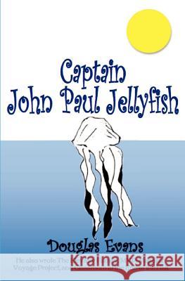 Captain John Paul Jellyfish Douglas Evans 9780615698106 WT Melon Publishing - książka